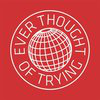 Ever Thought of Trying