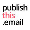 publishthis.email
