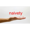 Naivety