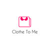 Clothe To Me