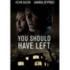 You should have left