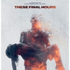 These Final Hours