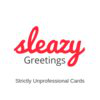 Sleazy Greetings
