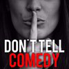 Dont Tell Comedy