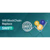 Will Blockchain replace SWIFT?